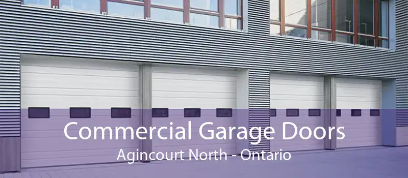 Commercial Garage Doors Agincourt North - Ontario