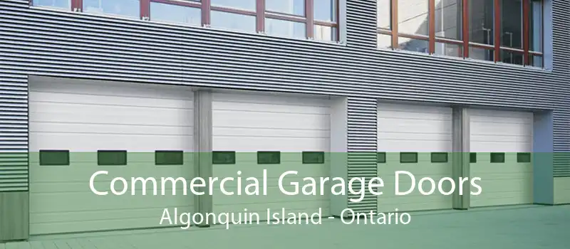 Commercial Garage Doors Algonquin Island - Ontario