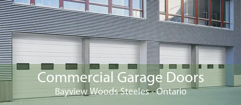 Commercial Garage Doors Bayview Woods Steeles - Ontario