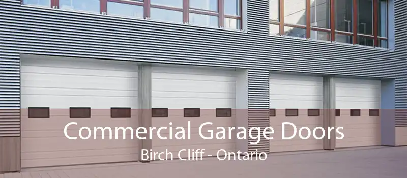 Commercial Garage Doors Birch Cliff - Ontario
