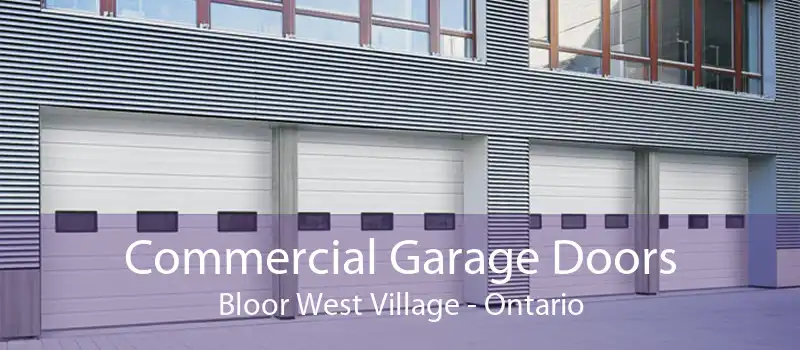 Commercial Garage Doors Bloor West Village - Ontario