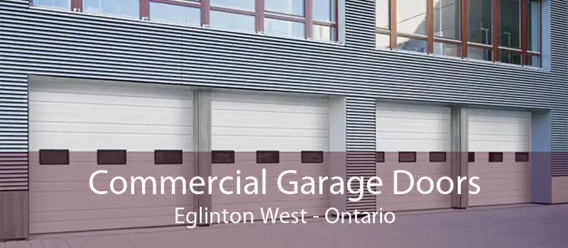 Commercial Garage Doors Eglinton West - Ontario