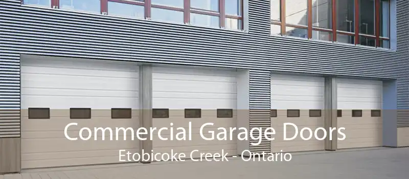 Commercial Garage Doors Etobicoke Creek - Ontario