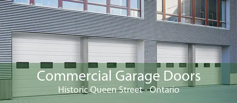 Commercial Garage Doors Historic Queen Street - Ontario