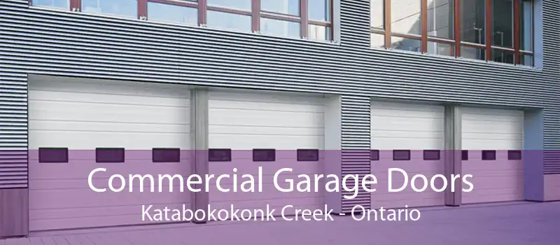 Commercial Garage Doors Katabokokonk Creek - Ontario