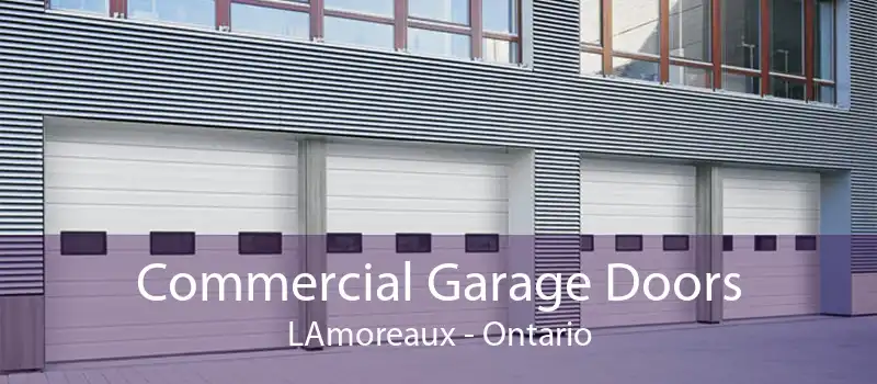 Commercial Garage Doors LAmoreaux - Ontario