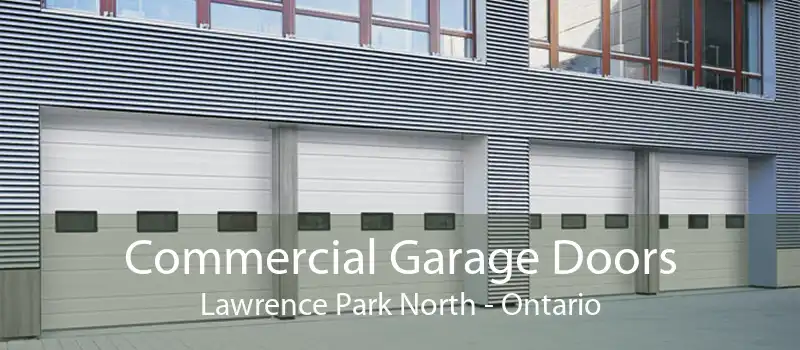 Commercial Garage Doors Lawrence Park North - Ontario