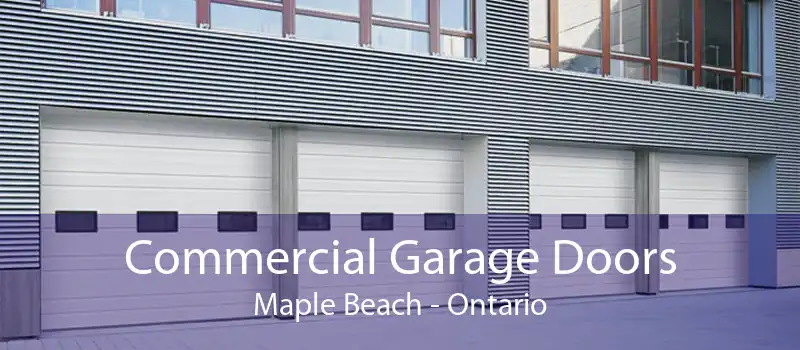Commercial Garage Doors Maple Beach - Ontario