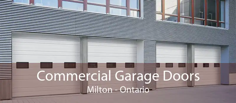 Commercial Garage Doors Milton - Ontario