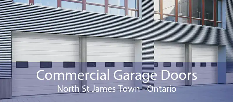 Commercial Garage Doors North St James Town - Ontario