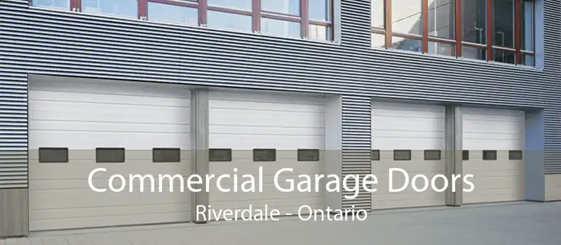 Commercial Garage Doors Riverdale - Ontario