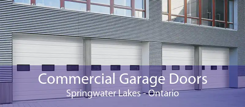 Commercial Garage Doors Springwater Lakes - Ontario