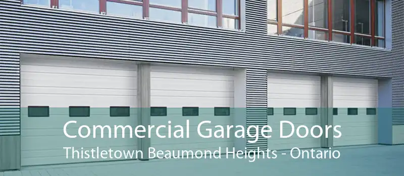 Commercial Garage Doors Thistletown Beaumond Heights - Ontario