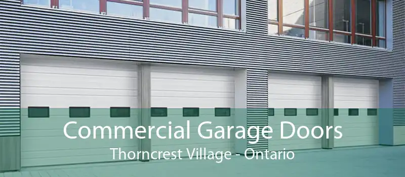 Commercial Garage Doors Thorncrest Village - Ontario