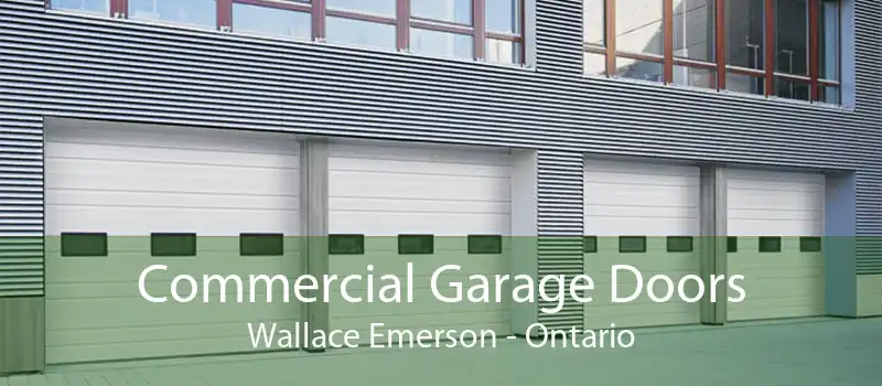 Commercial Garage Doors Wallace Emerson - Ontario
