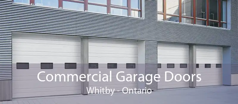 Commercial Garage Doors Whitby - Ontario