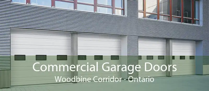 Commercial Garage Doors Woodbine Corridor - Ontario