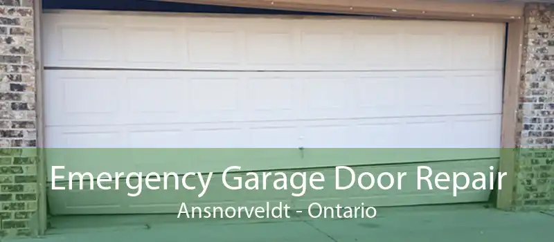 Emergency Garage Door Repair Ansnorveldt - Ontario