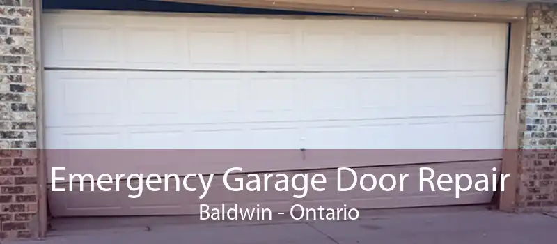 Emergency Garage Door Repair Baldwin - Ontario