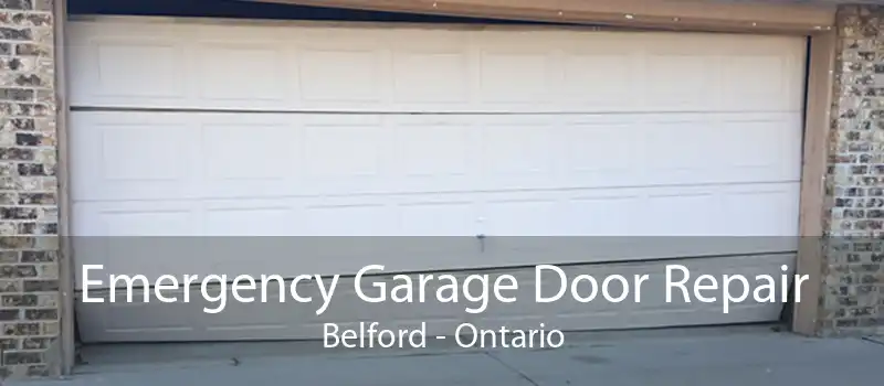 Emergency Garage Door Repair Belford - Ontario