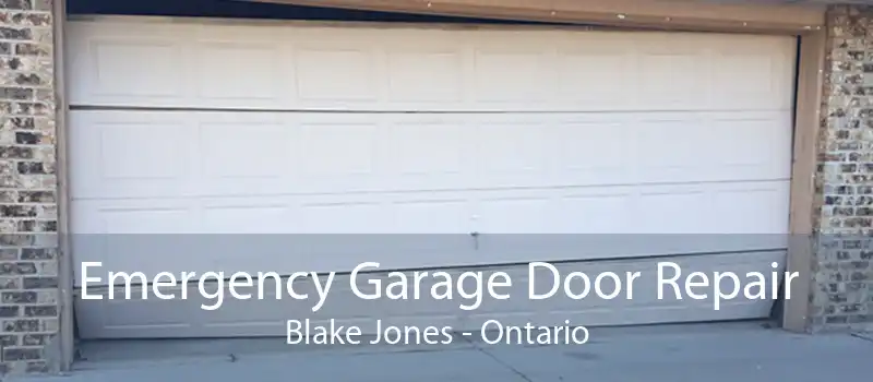 Emergency Garage Door Repair Blake Jones - Ontario