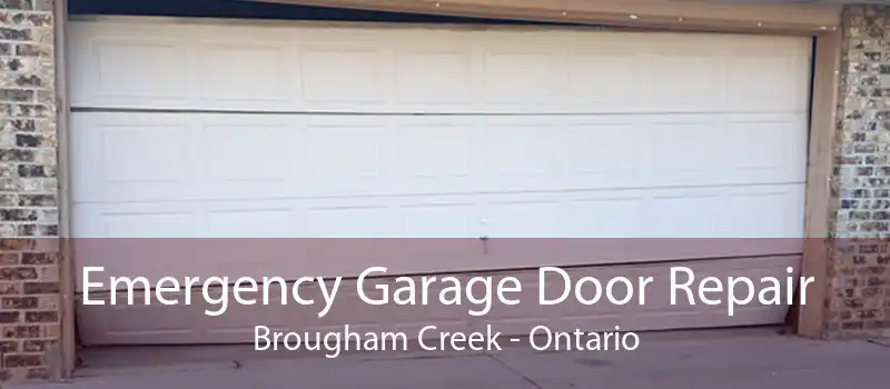 Emergency Garage Door Repair Brougham Creek - Ontario
