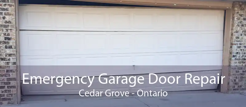 Emergency Garage Door Repair Cedar Grove - Ontario