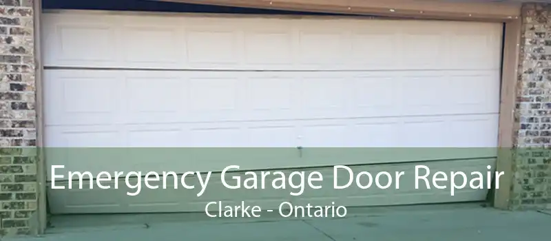 Emergency Garage Door Repair Clarke - Ontario