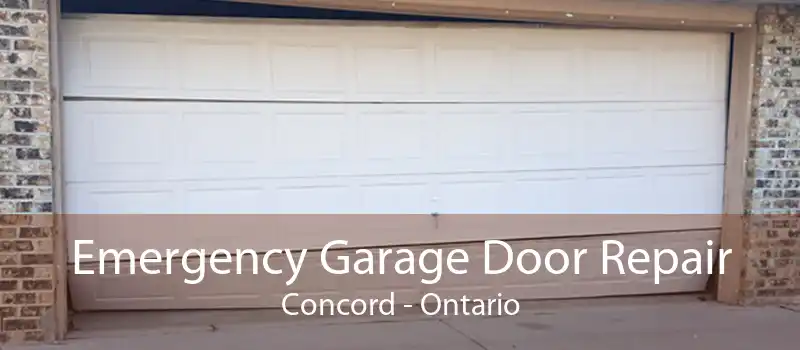 Emergency Garage Door Repair Concord - Ontario