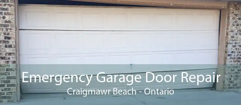 Emergency Garage Door Repair Craigmawr Beach - Ontario
