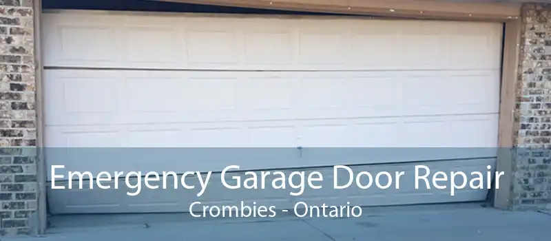 Emergency Garage Door Repair Crombies - Ontario