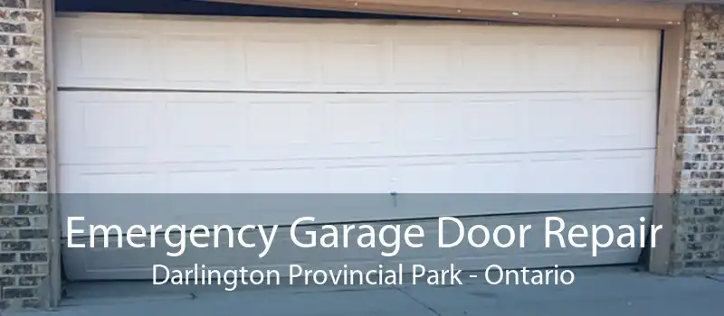 Emergency Garage Door Repair Darlington Provincial Park - Ontario