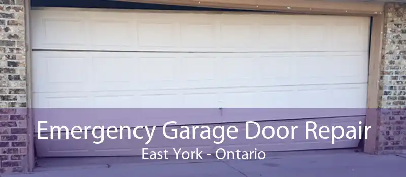 Emergency Garage Door Repair East York - Ontario