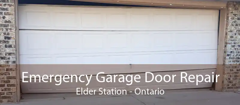 Emergency Garage Door Repair Elder Station - Ontario