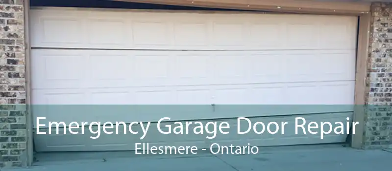 Emergency Garage Door Repair Ellesmere - Ontario