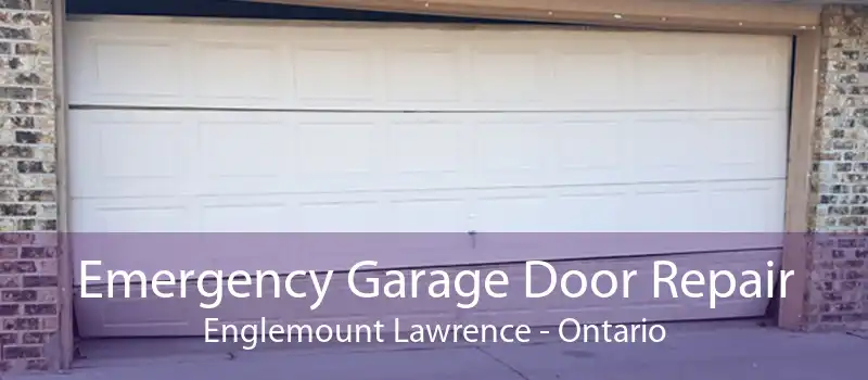 Emergency Garage Door Repair Englemount Lawrence - Ontario