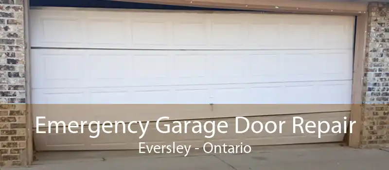 Emergency Garage Door Repair Eversley - Ontario