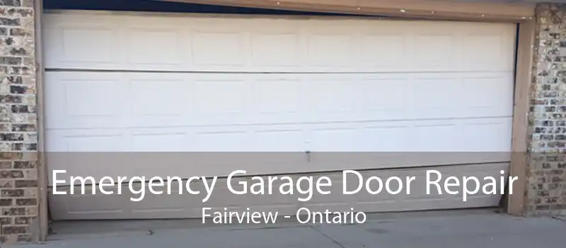 Emergency Garage Door Repair Fairview - Ontario