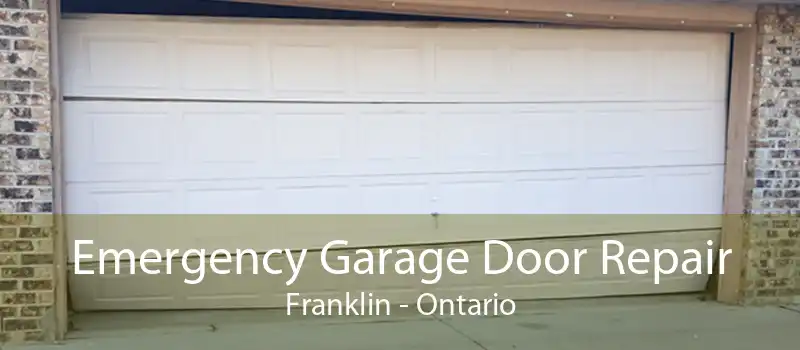 Emergency Garage Door Repair Franklin - Ontario