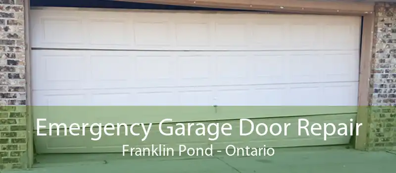 Emergency Garage Door Repair Franklin Pond - Ontario