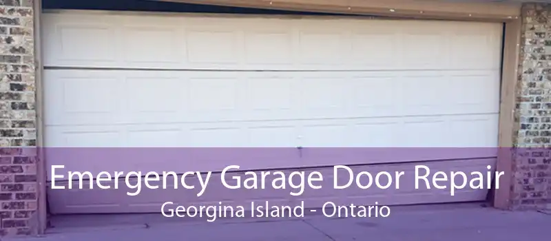 Emergency Garage Door Repair Georgina Island - Ontario