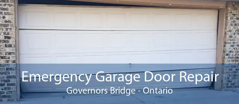 Emergency Garage Door Repair Governors Bridge - Ontario