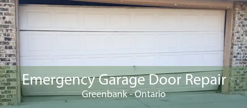 Emergency Garage Door Repair Greenbank - Ontario