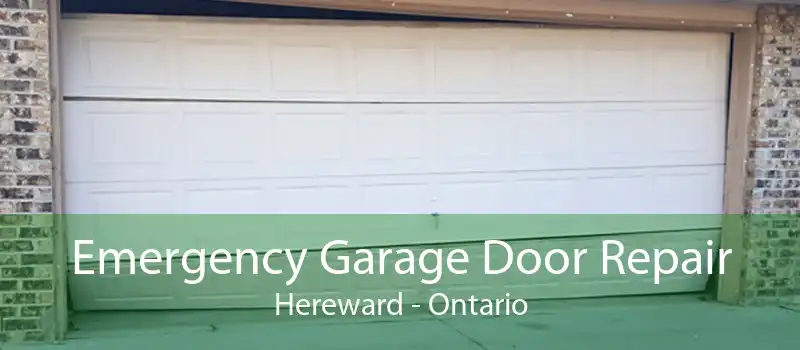 Emergency Garage Door Repair Hereward - Ontario