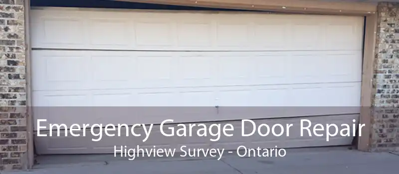 Emergency Garage Door Repair Highview Survey - Ontario
