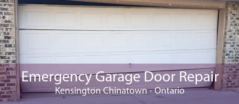 Emergency Garage Door Repair Kensington Chinatown - Ontario