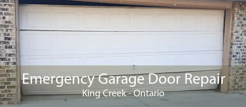 Emergency Garage Door Repair King Creek - Ontario