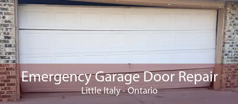 Emergency Garage Door Repair Little Italy - Ontario