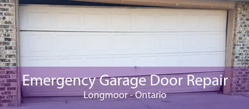 Emergency Garage Door Repair Longmoor - Ontario