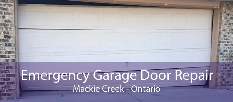 Emergency Garage Door Repair Mackie Creek - Ontario
